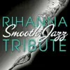 Smooth Jazz All Stars - Rihanna Smooth Jazz Tribute